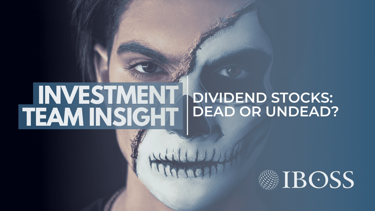 Dividend Stocks: Dead or Undead?