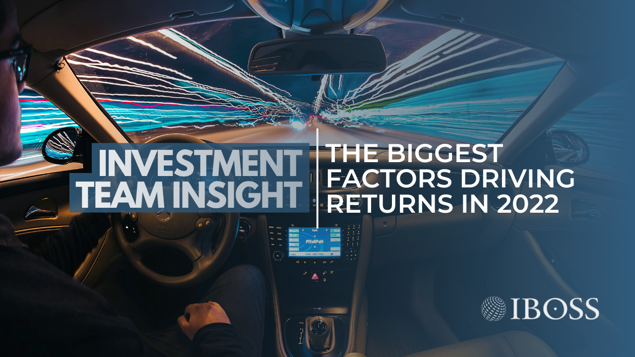 IBOSS | The Biggest Factors Driving Returns in 2022