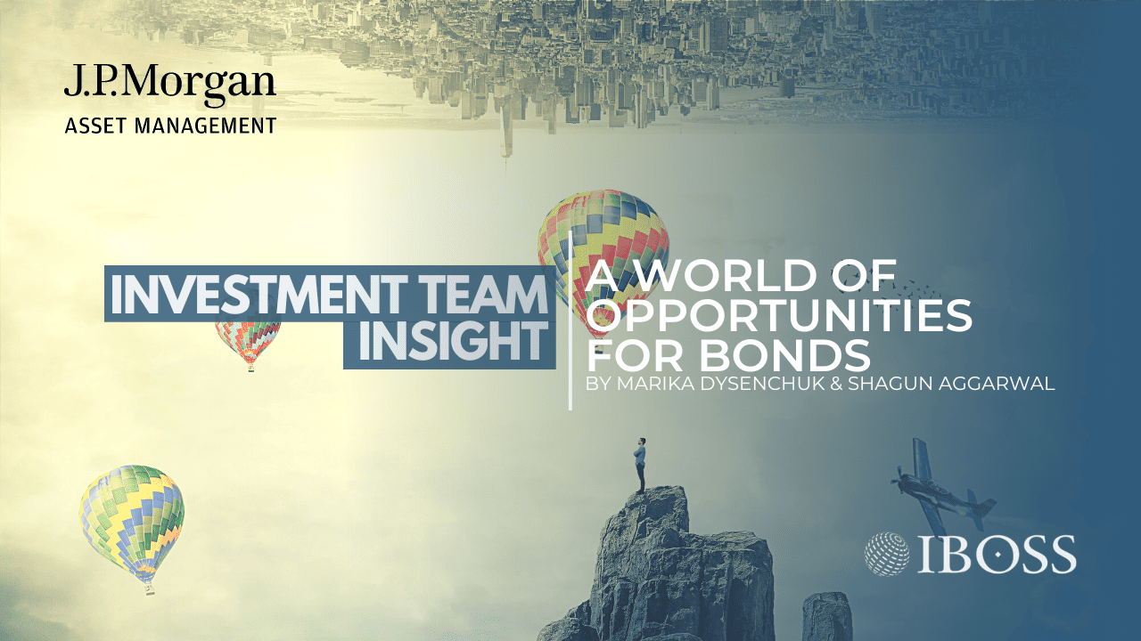 A World of Opportunities for Bonds | IBOSS Investment Team Insight