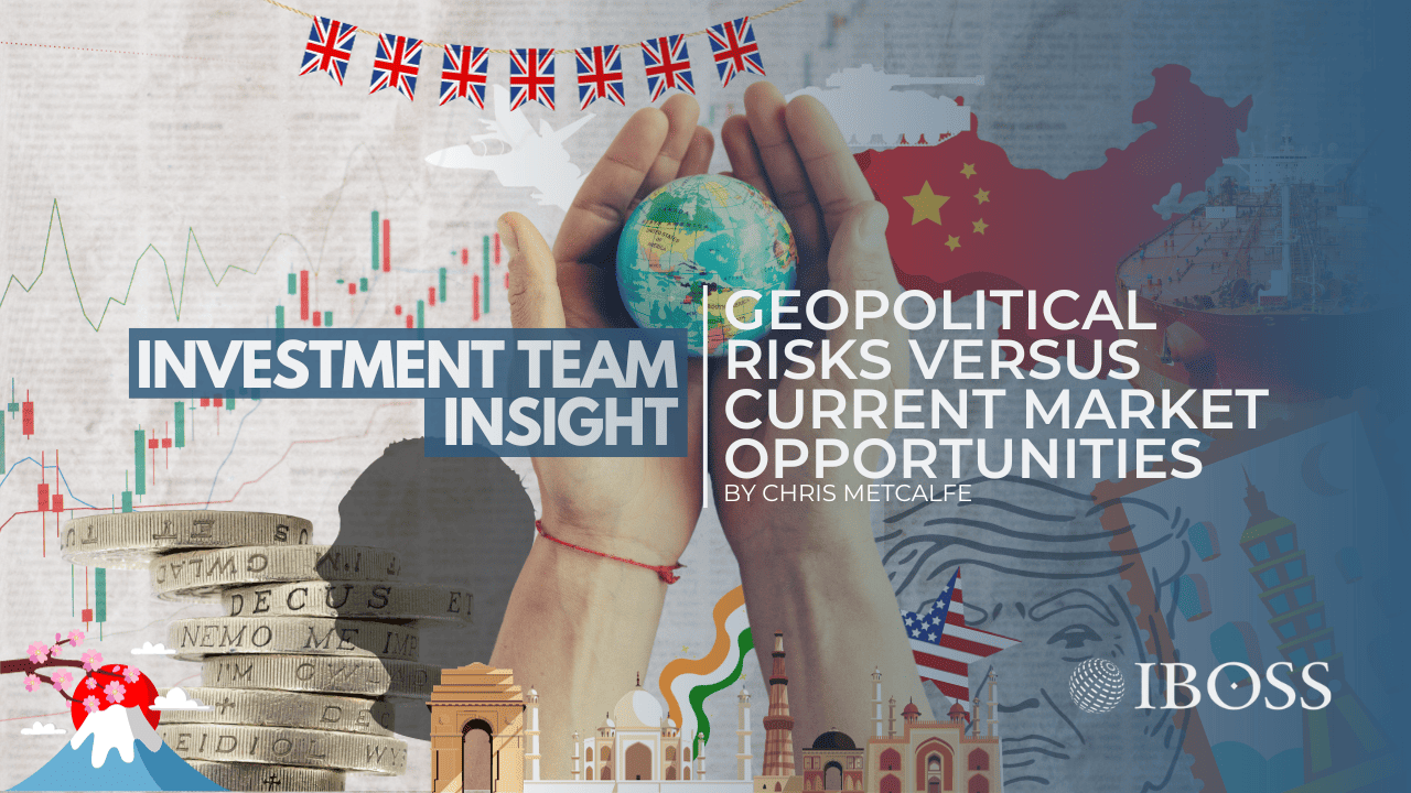 Geopolitical Risks Versus Current Market Opportunities | IBOSS Insight October 2023