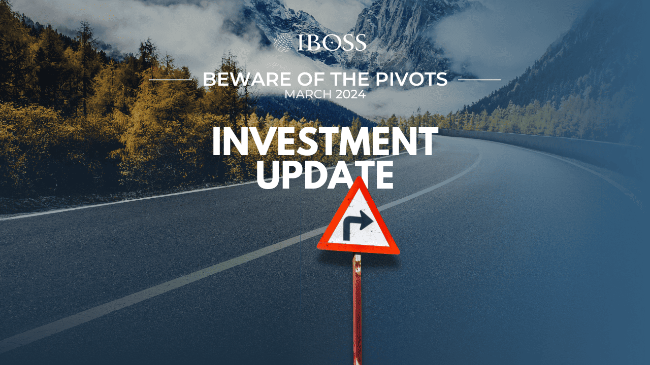 Beware of the Pivots | IBOSS Investment Update March 2023